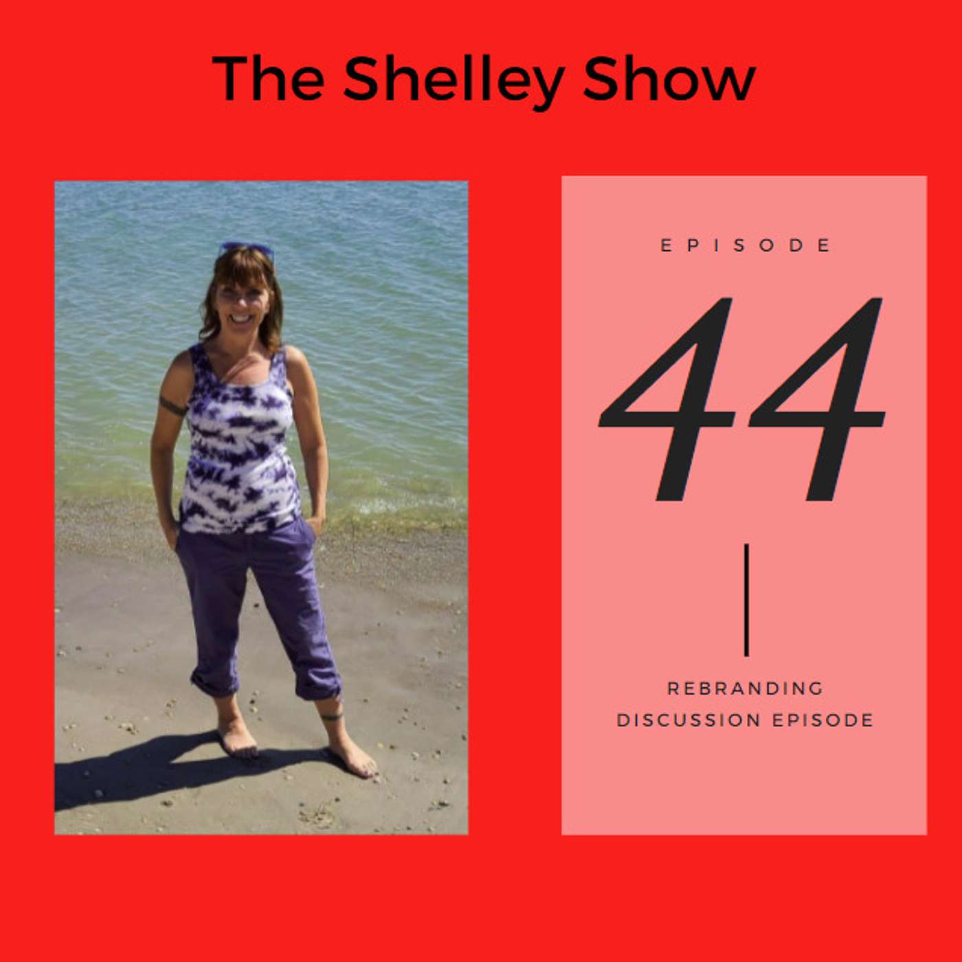 The Shelley Show - Episode #44 Rebranding Episode