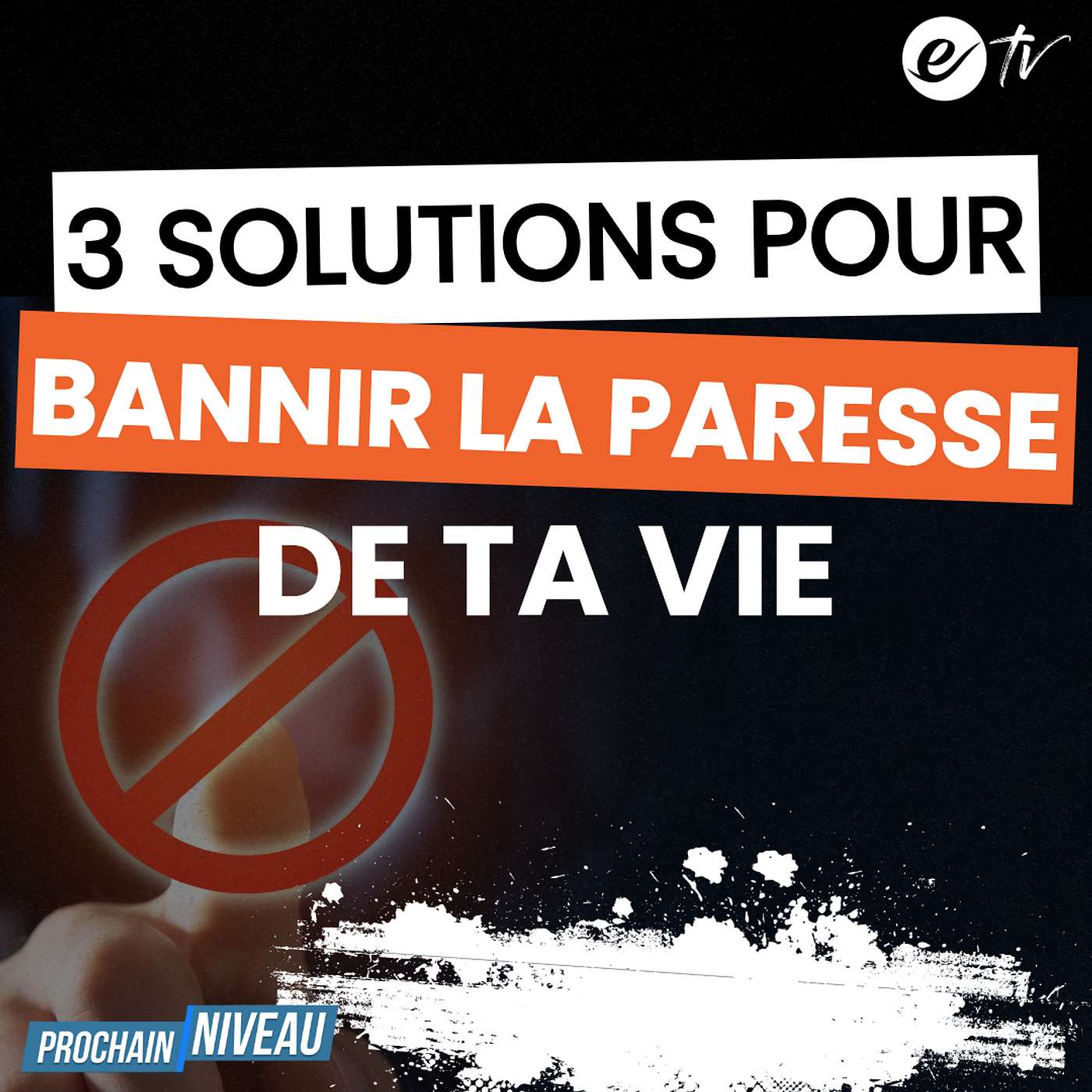 Ep60: 3 solutions pour bannir la paresse de ta vie