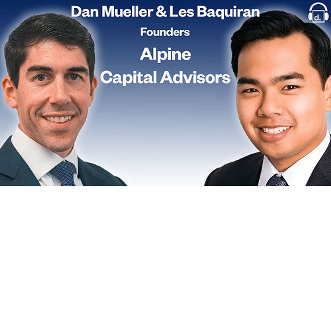 Daniel Mueller & Les Baquiran - Co-Founders of Alpine Capital Advisors
