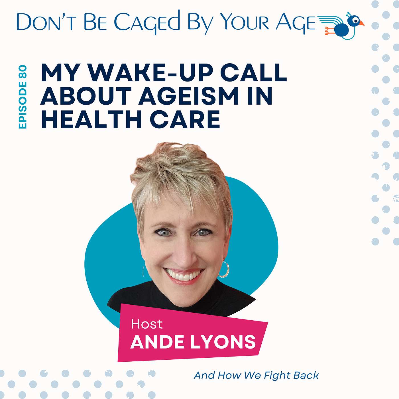 EP 80 My Wake-Up Call About Ageism in Health Care