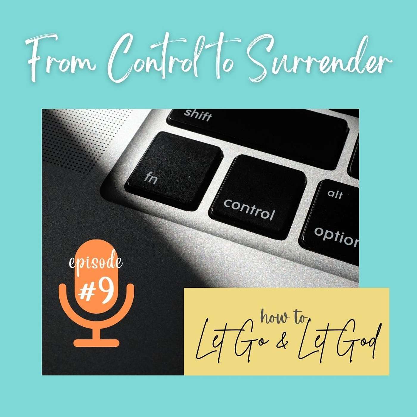 From Control to Surrender: How to Let Go and Let God