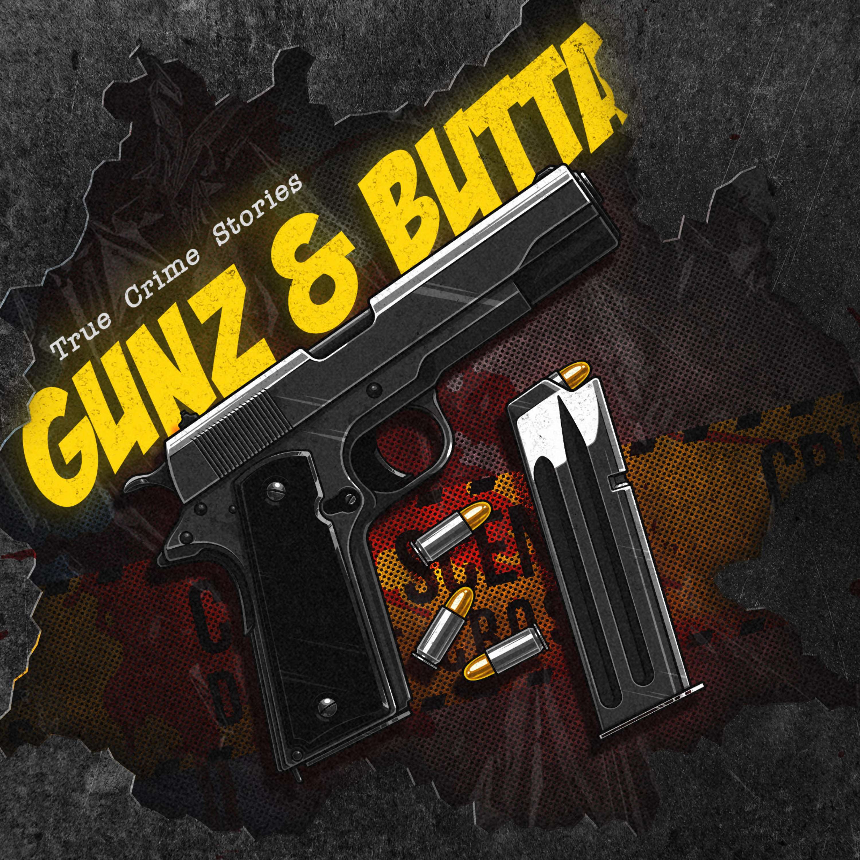Gunz and Butta- True Crime Podcast podcast artwork