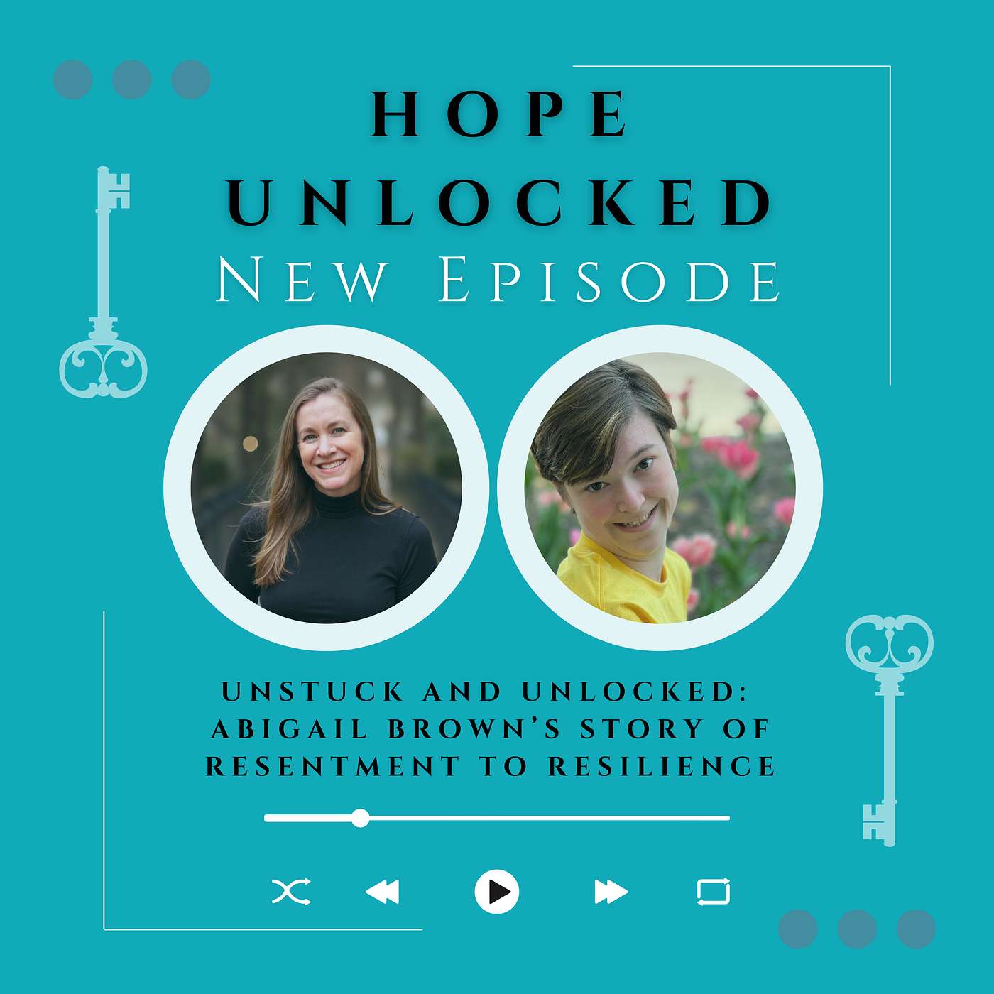 Unstuck and Unlocked: Abigail Brown’s Story of Resentment to Resilience