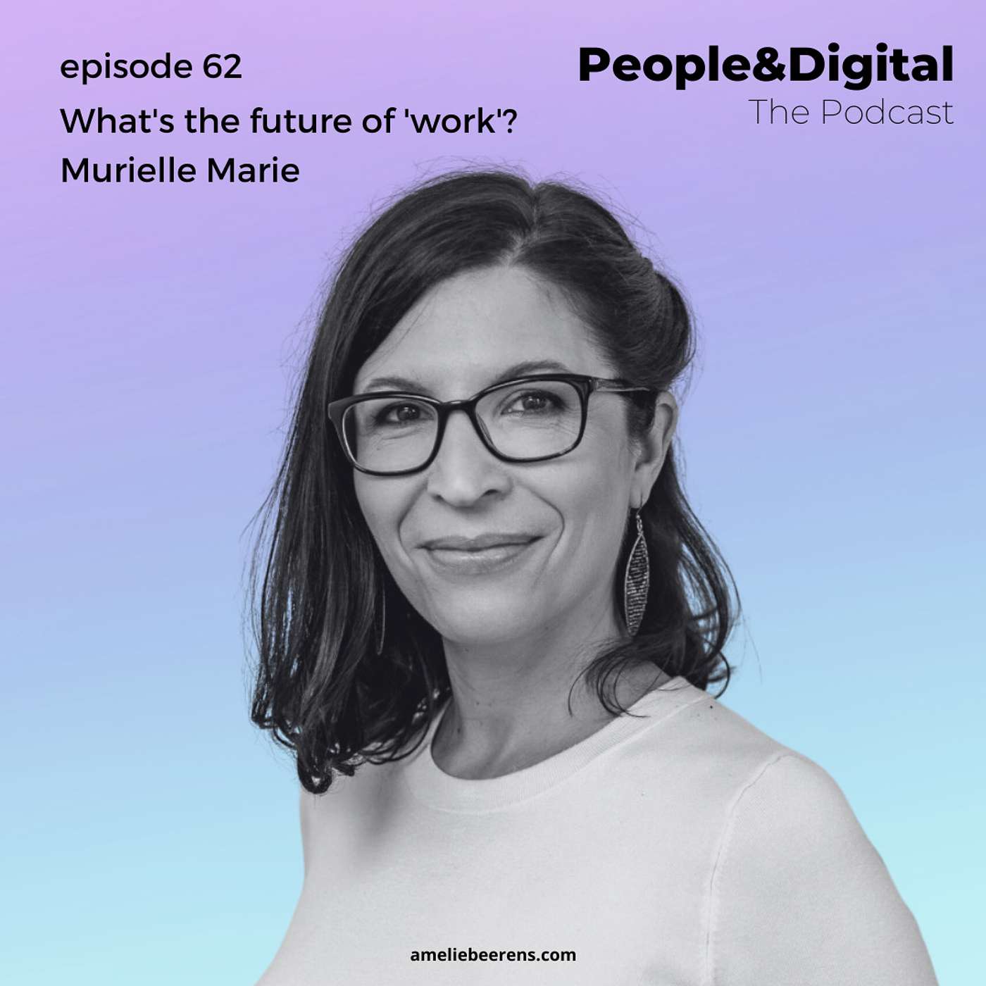 #62 - What is the future of 'work' with Murielle Marie