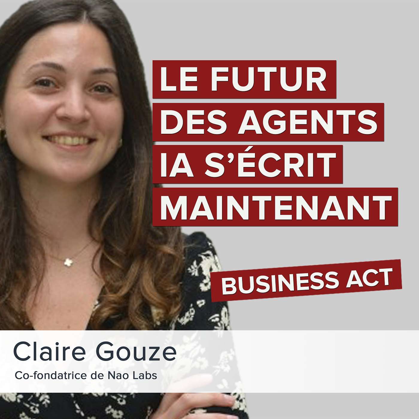 Le futur des agents IA s'écrit maintenant - Claire Gouze episode artwork