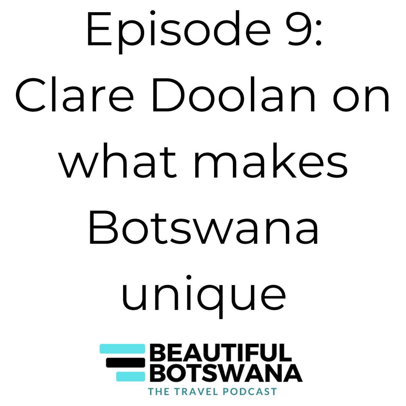 9 - Clare Doolan - What makes Botswana unique