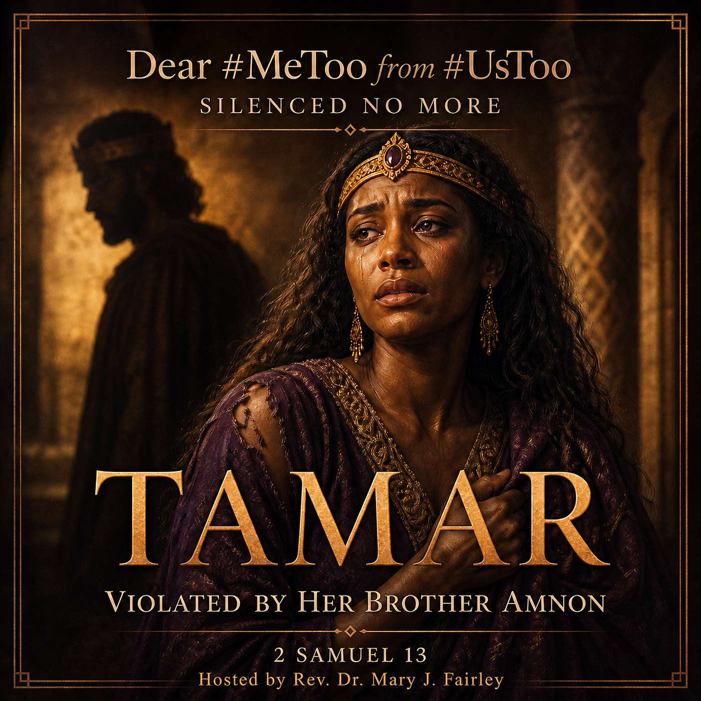 Dear #MeToo from #UsToo:"SILENCED NO MORE" ---Episode 4: "Tamar, The Unprotected Princess" episode artwork