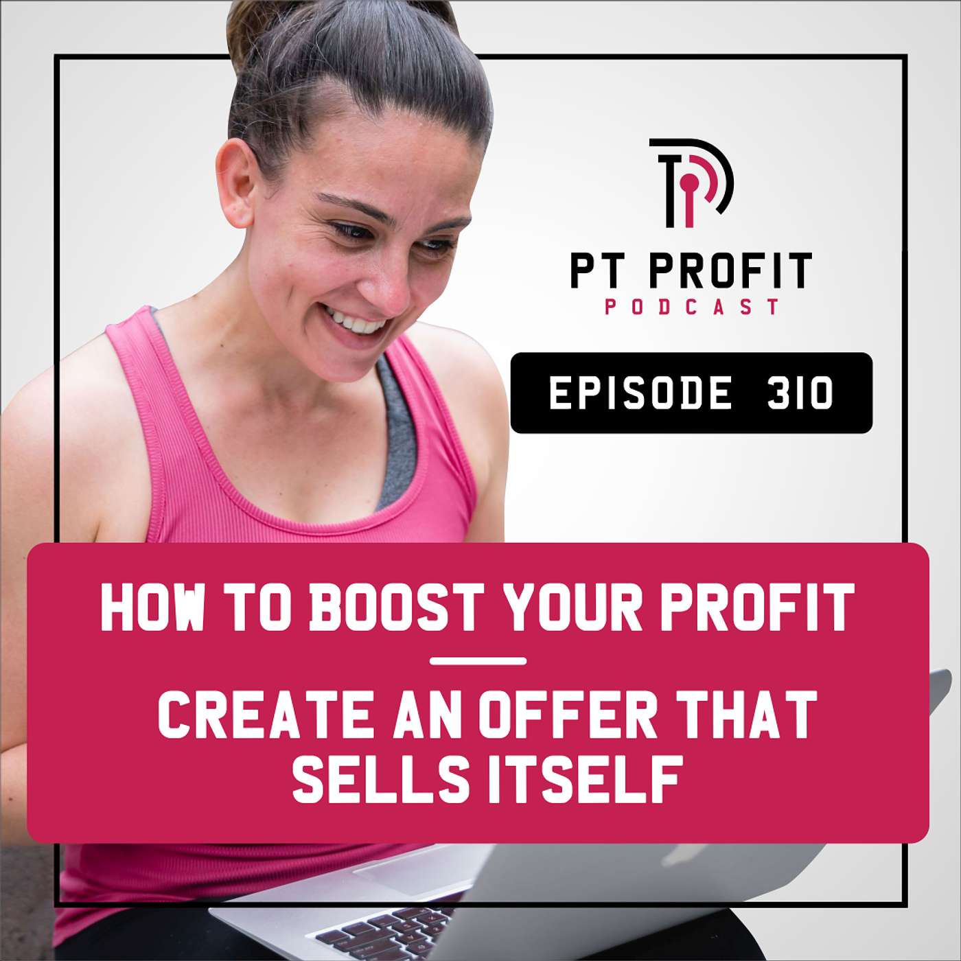 How to Boost Your Profit: Create an Offer That Sells Itself episode artwork