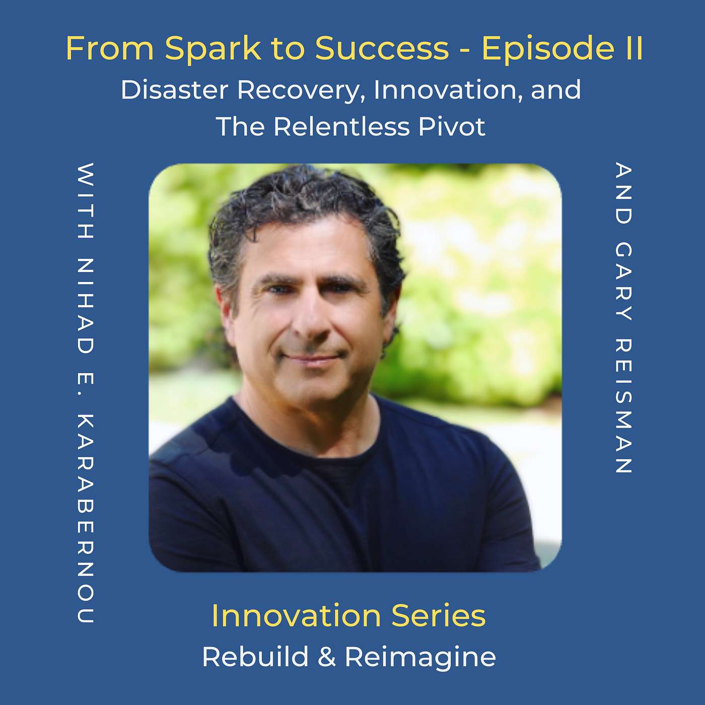 From Spark to Success - Episode II: Disaster Recovery, Innovation, and The Relentless Pivot
