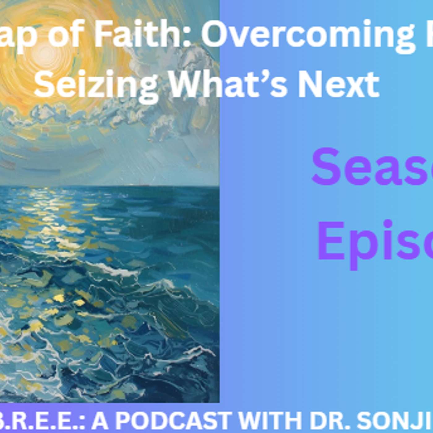 Leap of Faith: Overcoming Fear and Seizing What’s Next episode artwork