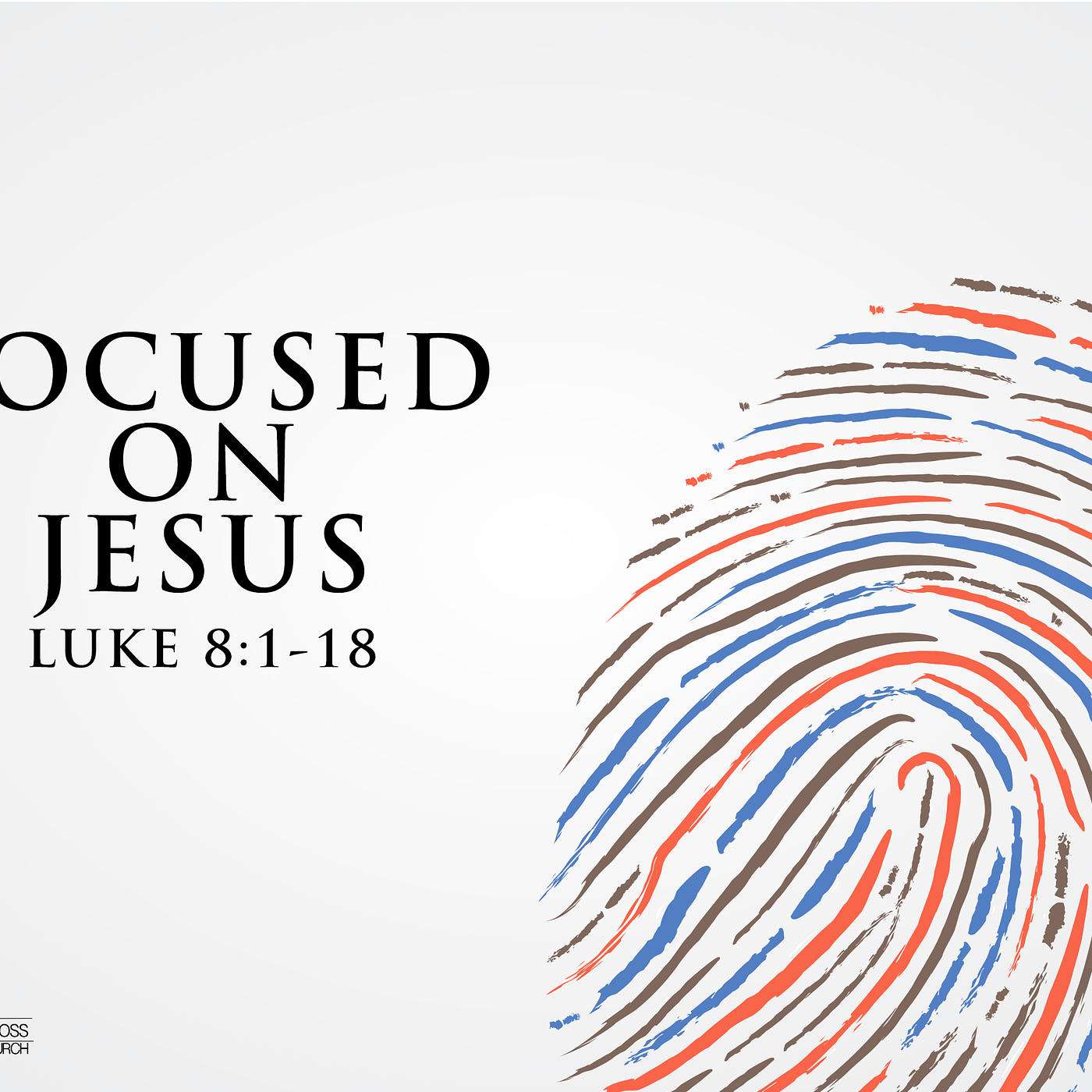 Focused on Jesus   Luke 8:1-18 from The Imprints of Jesus series