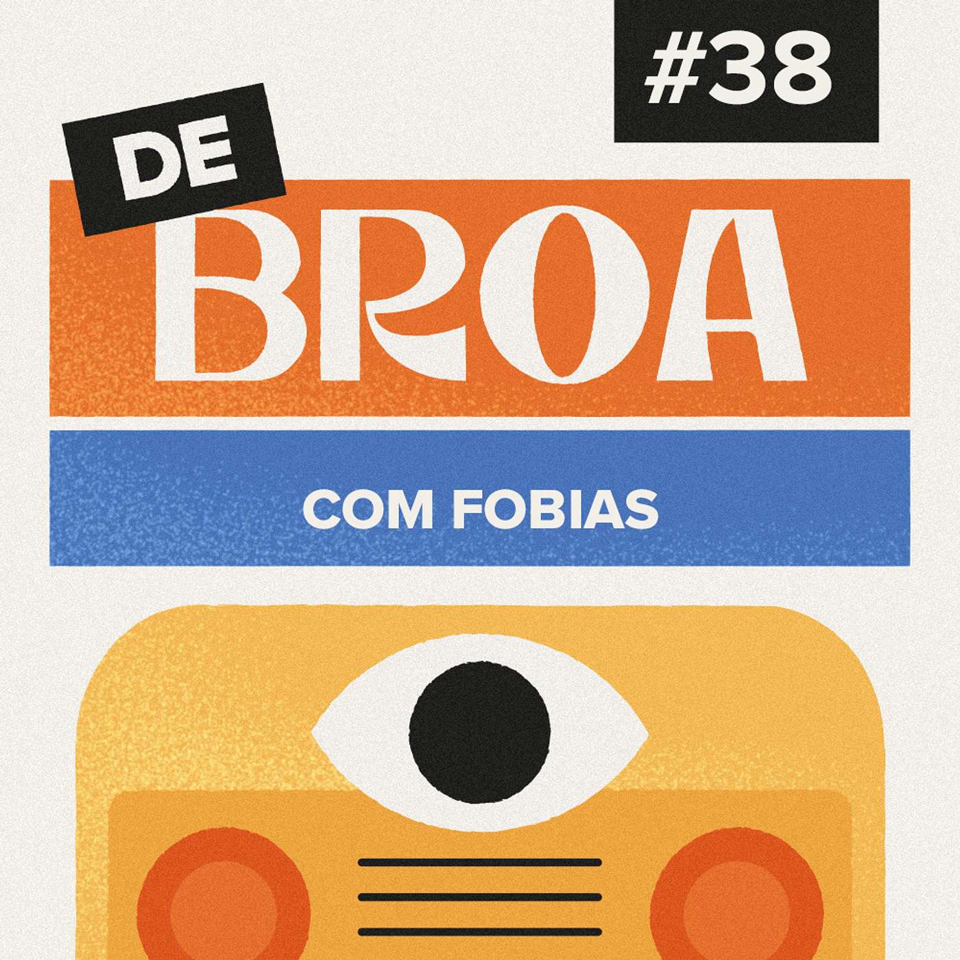 De Broa com Fobias #38 De Broa com Fobias #38