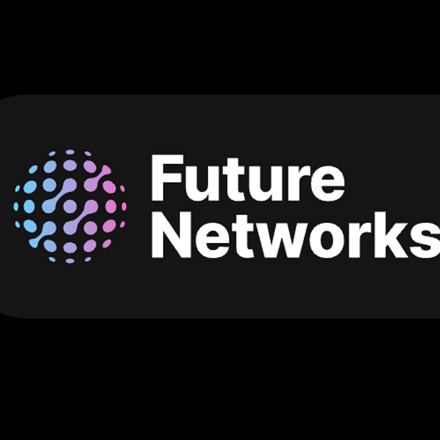 The Future Networks Podcast