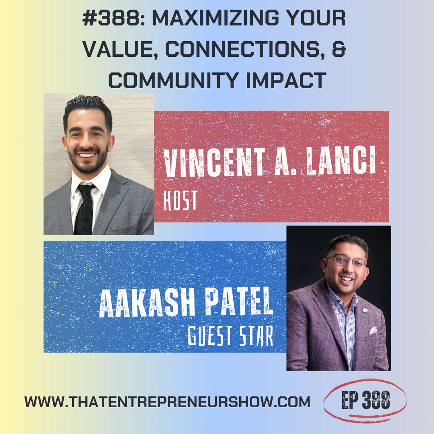 #388: Maximizing Your Value, Connections, & Community Impact with Aakash Patel