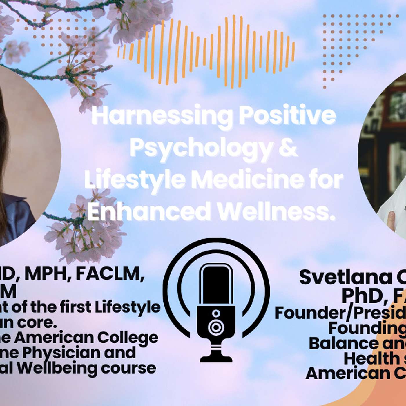 Harnessing Positive Psychology & Lifestyle Medicine for Enhanced Wellness. Dialogue with Dr. Liana Lianov.