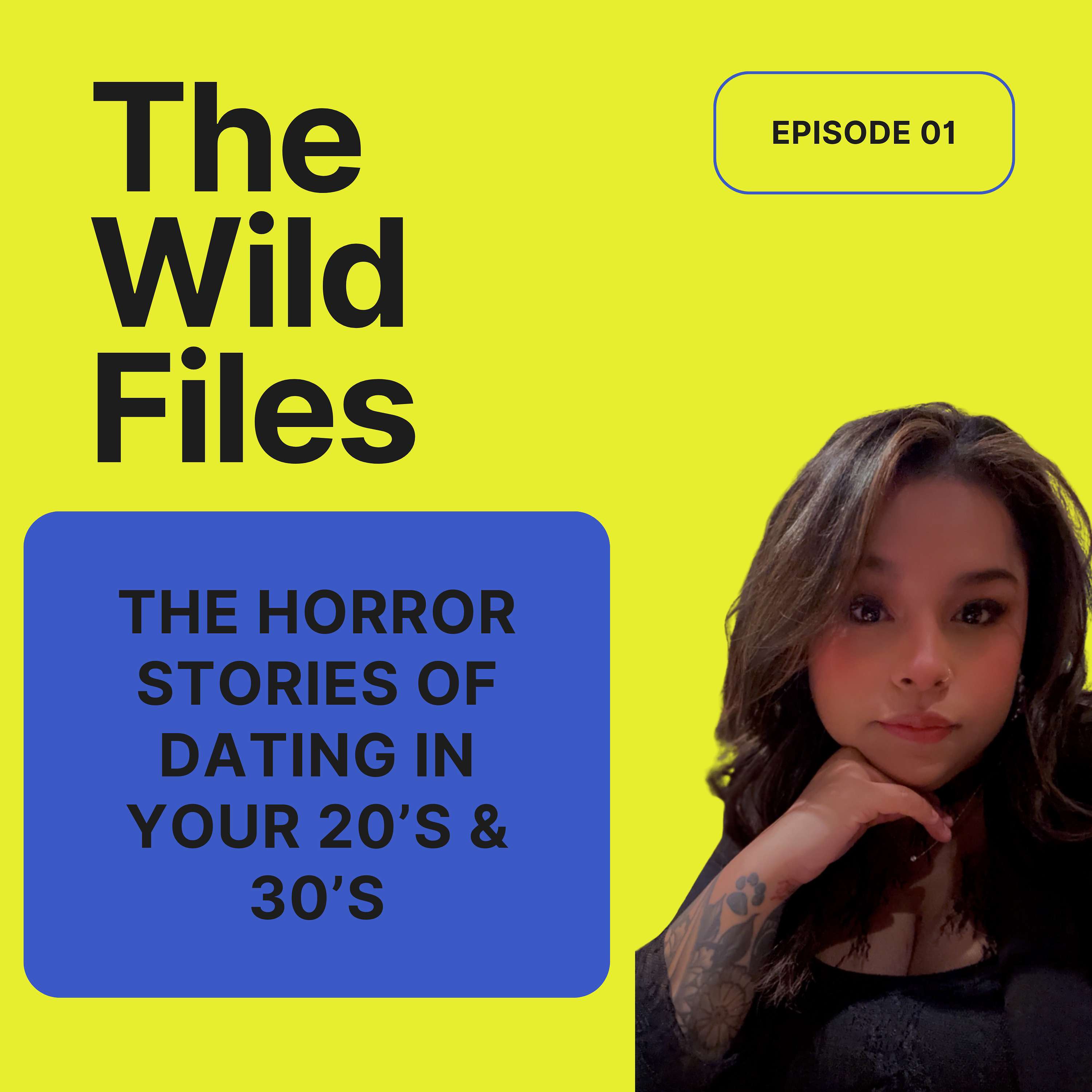 The Wild Files: The Horrors of Dating in your 20s and 30: