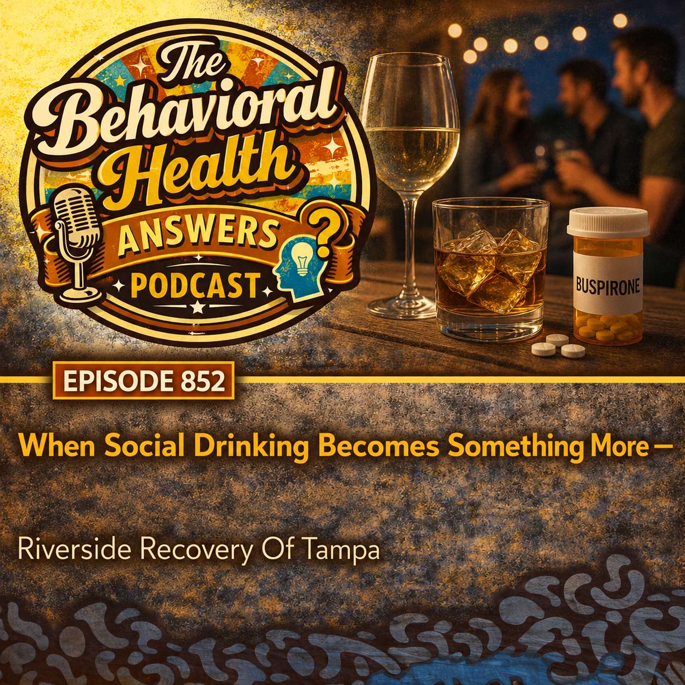 Episode 852: When Social Drinking Becomes Something More | Riverside Recovery Of Tampa episode artwork