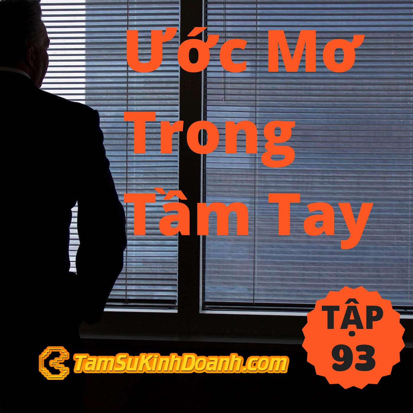 Làm Sao Tìm Được Ước Mơ Trong Tầm Tay? - Tâm Sự Kinh Doanh #93