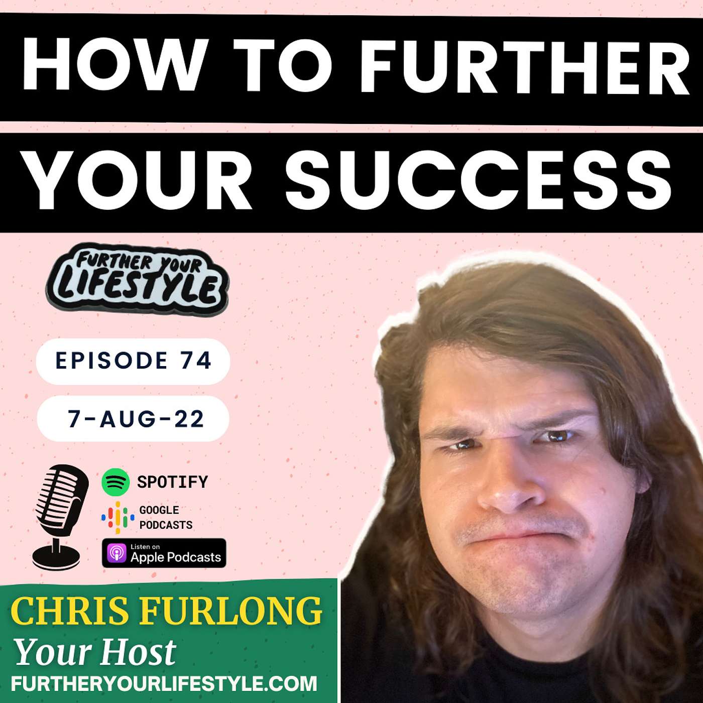 Ep.74 - How to Further Your Success! | Further Your Lifestyle Podcast
