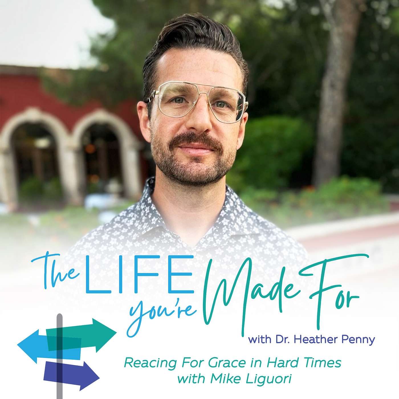 Reaching for Grace in Hard Times with Mike Liguori