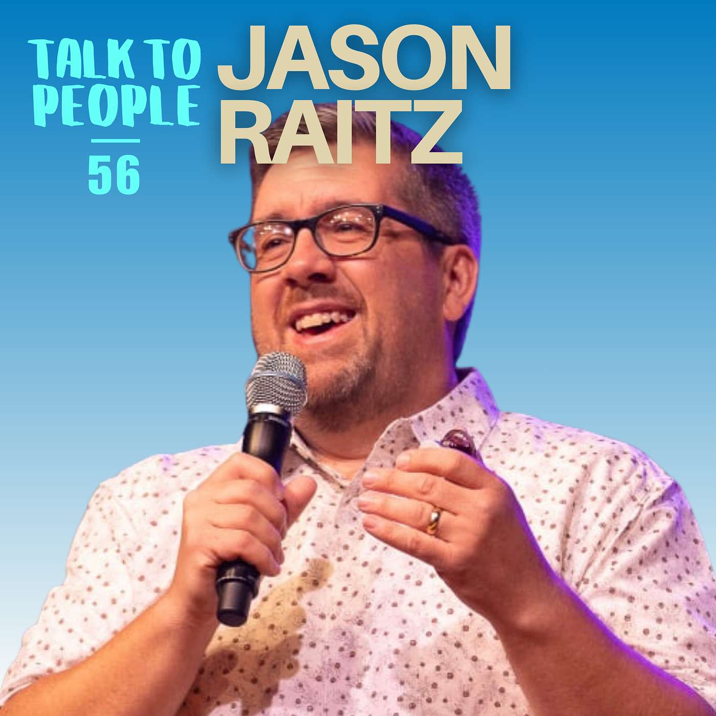#56 - What You Learn About Communication After Speaking to 200,000 People [JASON RAITZ]