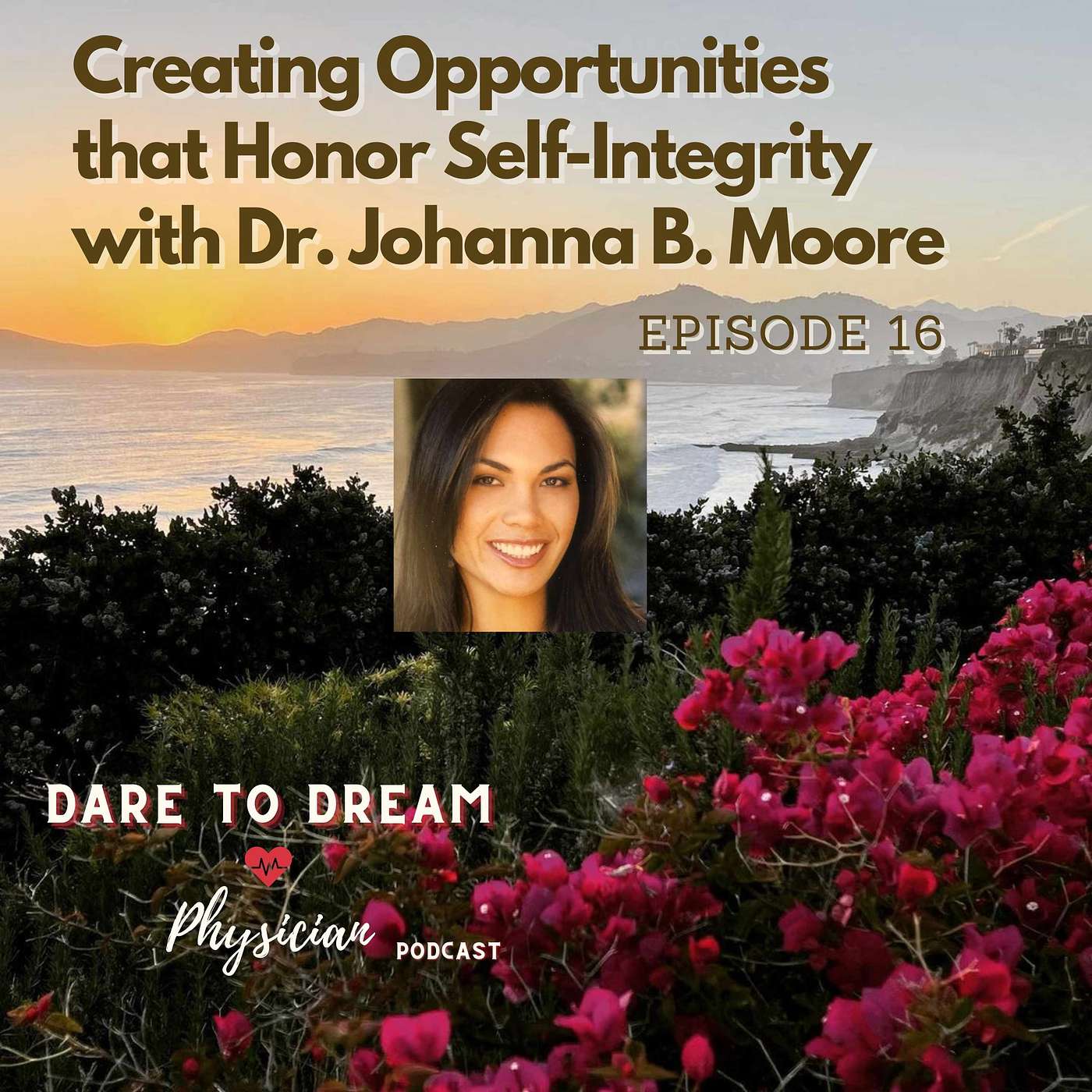 Ep 16: Creating Opportunities that Honor Self-Integrity with Dr. Johanna B. Moore