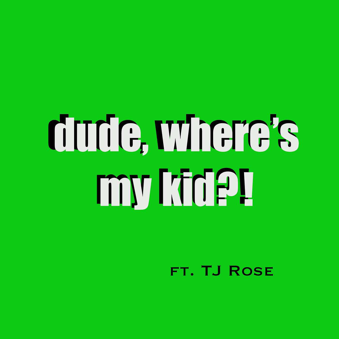 Dude...Where's My Kid?! podcast artwork