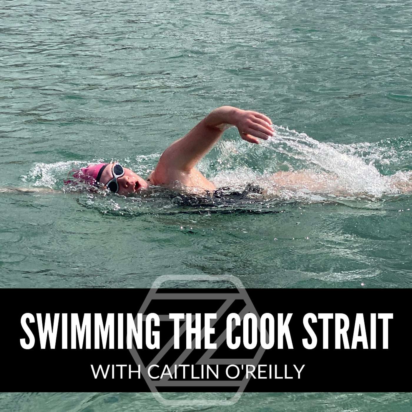 Swimming the Cook Strait - w/ Ocean Swimmer, Caitlin O'Reilly