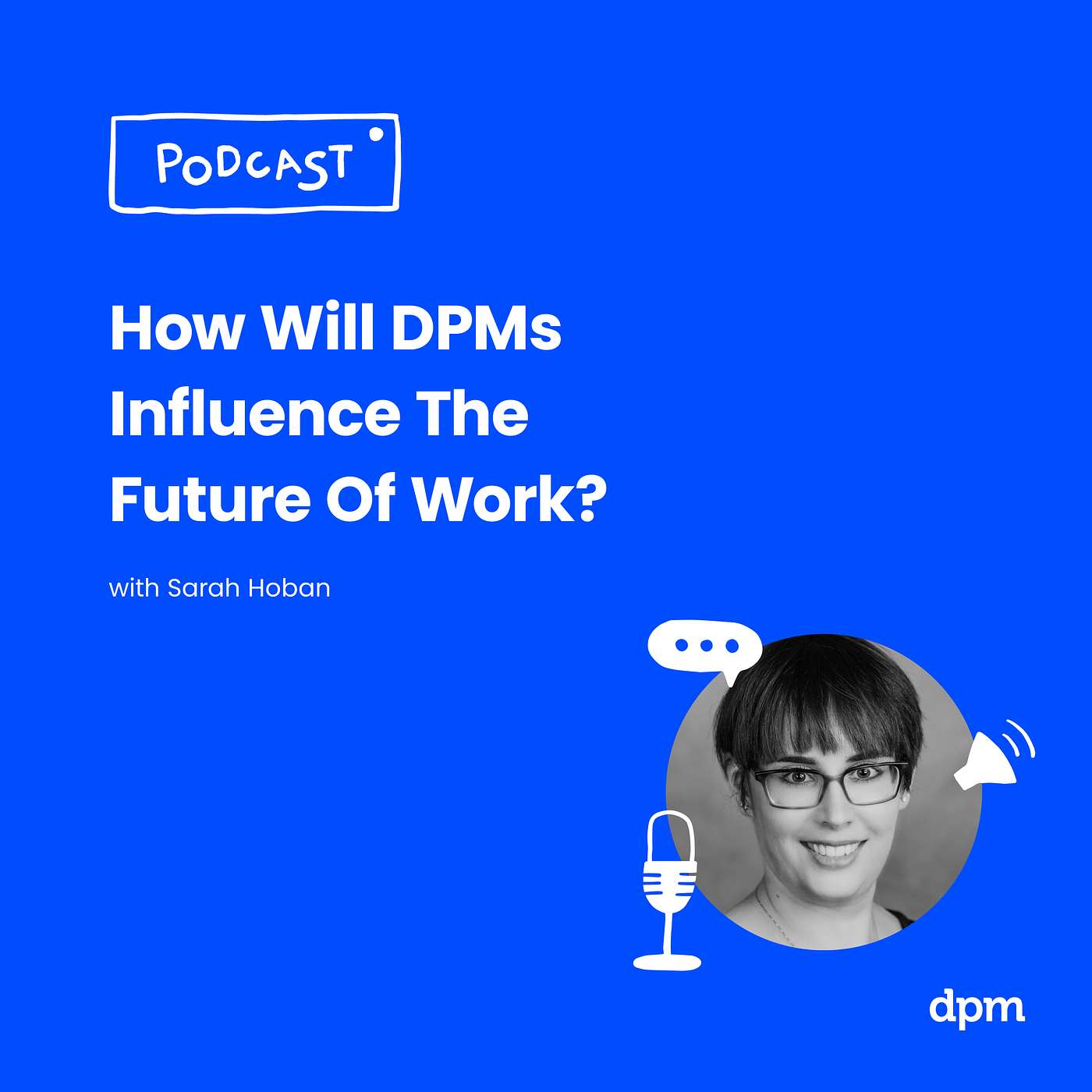 How Will DPMs Influence The Future Of Work? (with Sarah Hoban) episode artwork