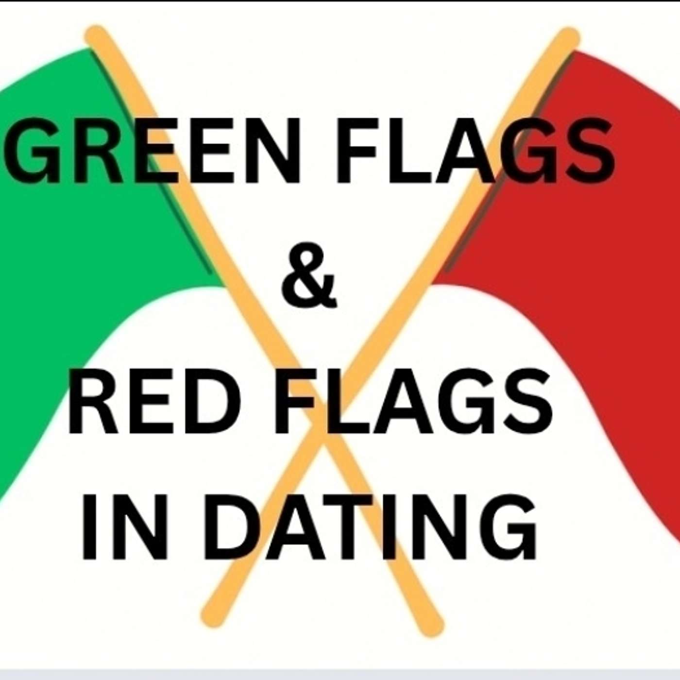 Green Flags & Red Flags in Dating!