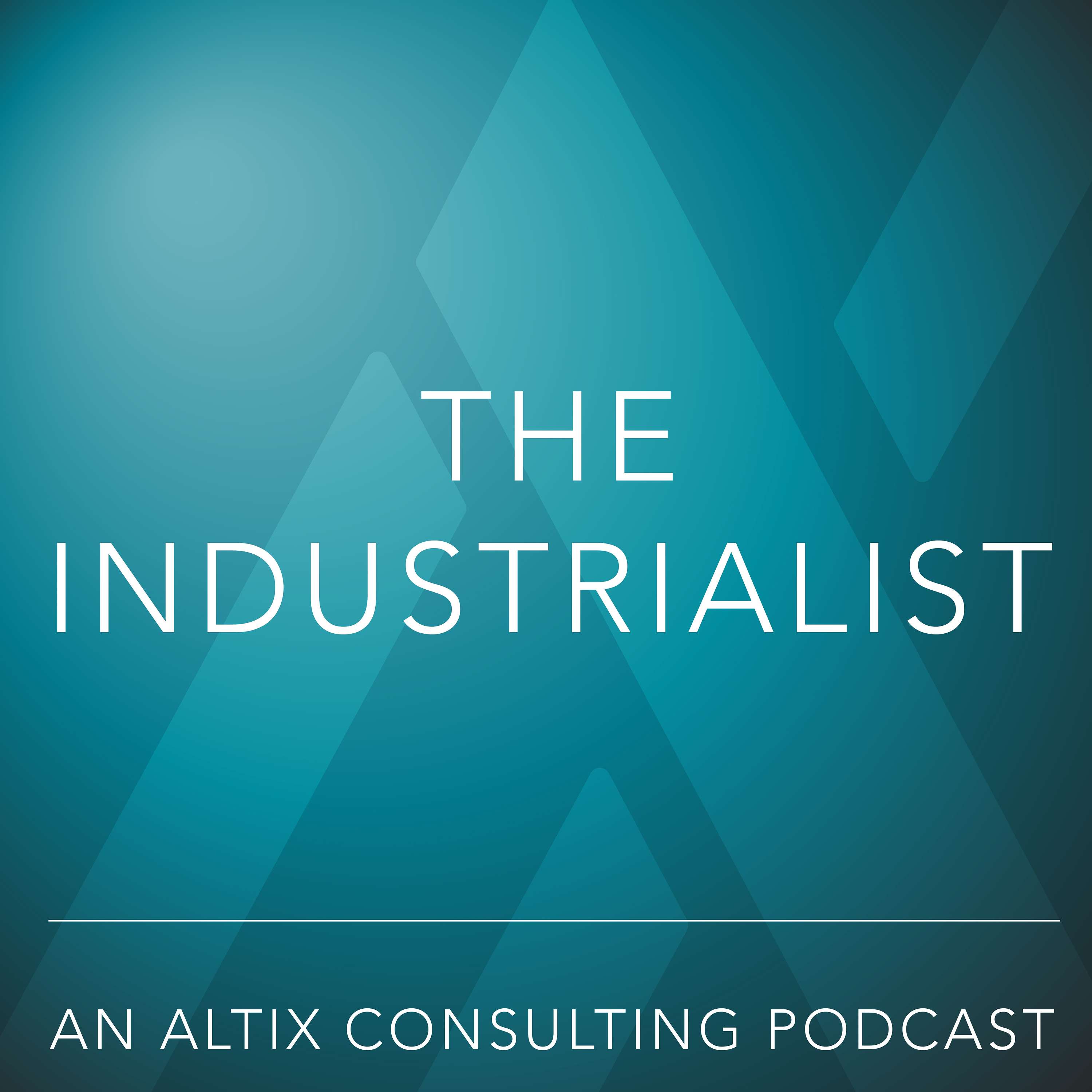 The Industrialist - A Podcast by Altix Consulting