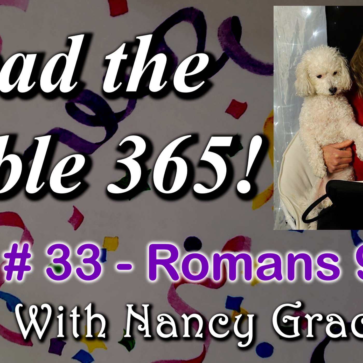 Read the Bible 365 Day #33 with Nancy Grace Joy using The Variety Plan! Romans 9-10  #bible365, #Romans9 , #Romans10 , episode artwork