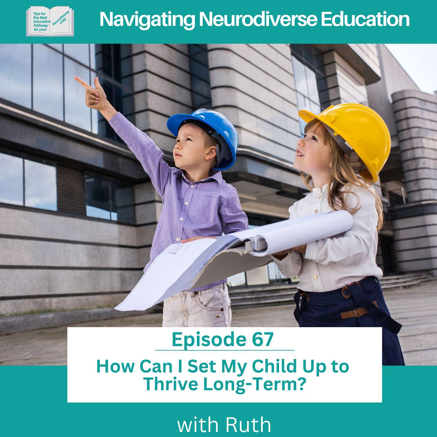 Podcast 67 How Can I Set My Child Up to Thrive Long-Term?