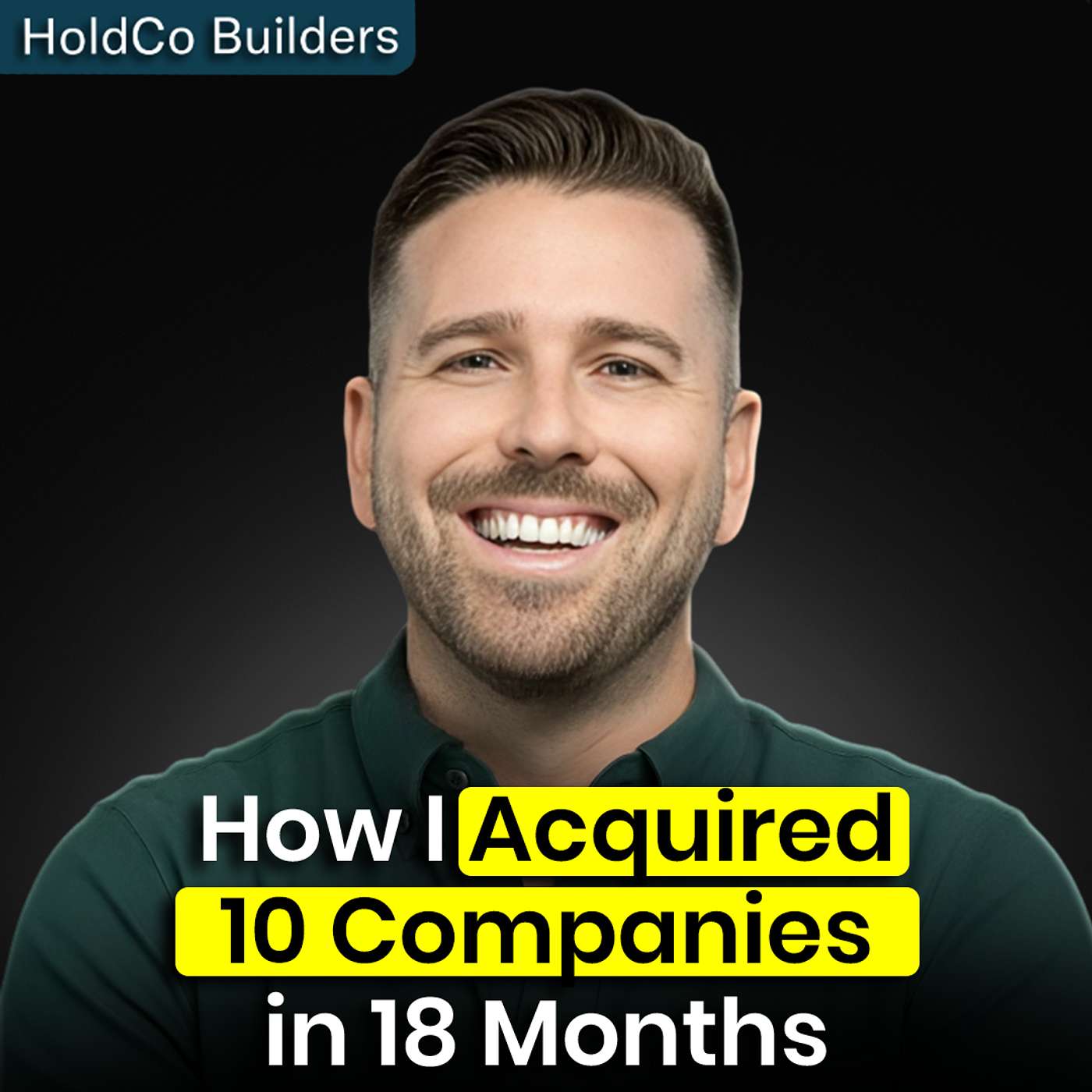 The Real Playbook Behind an Operator-Led Roll-Up (10 Acquisitions in 18 Months)