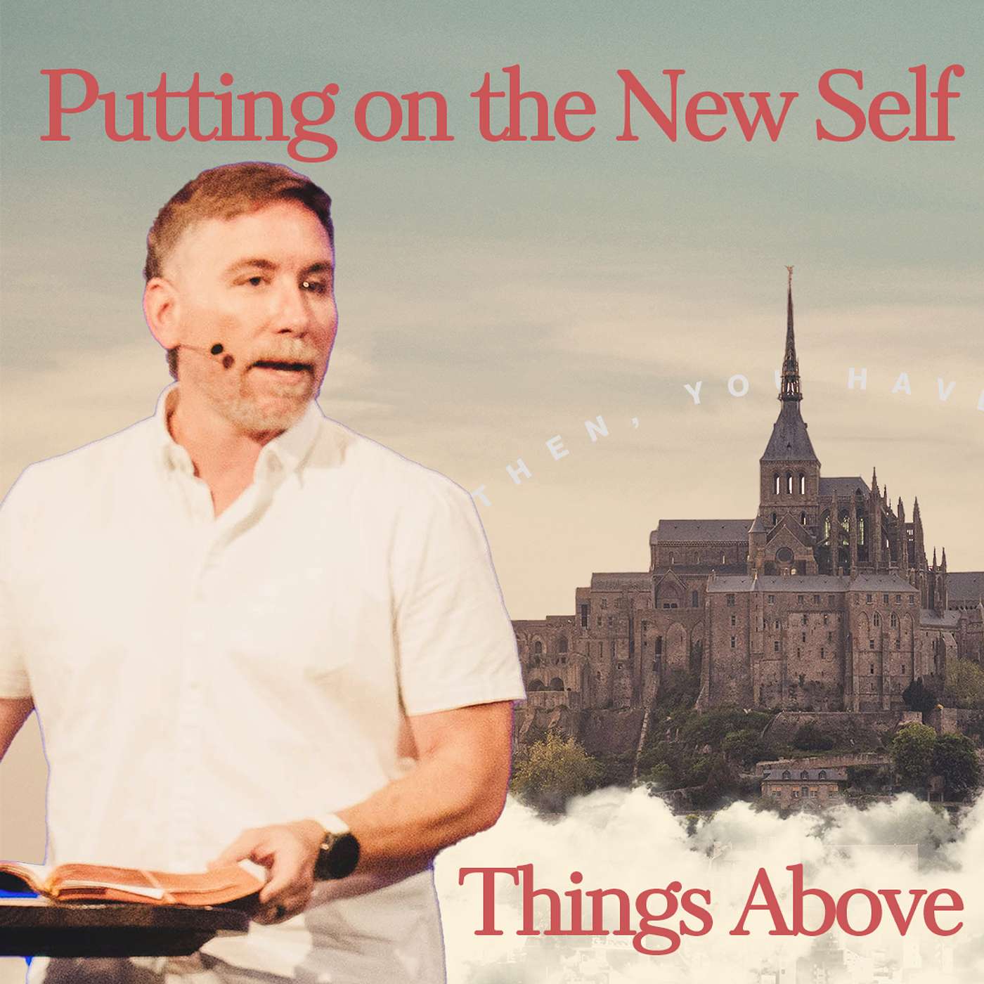 Things Above: Putting on the New Self | Jared Davis