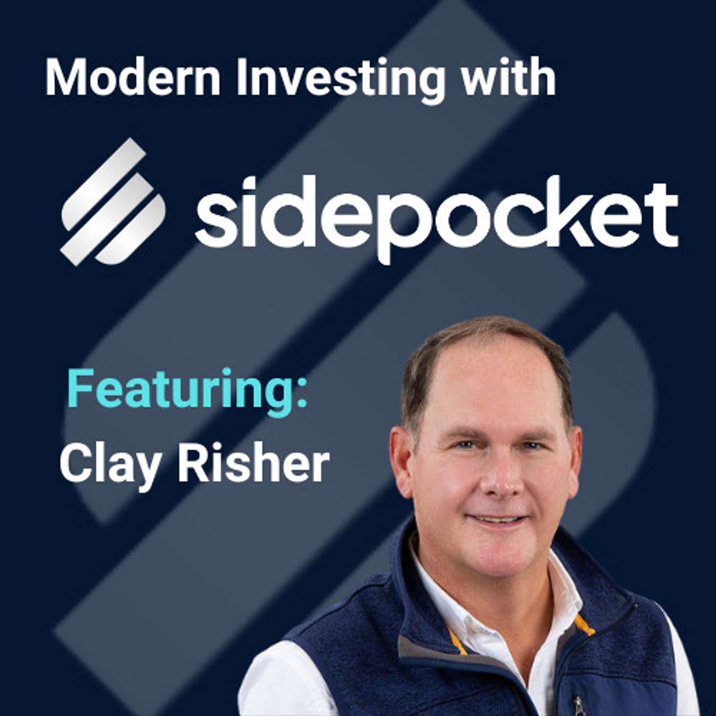 Modern Investing with Sidepocket: Clay Risher, Investment Banker on Data and Value Driven Investing