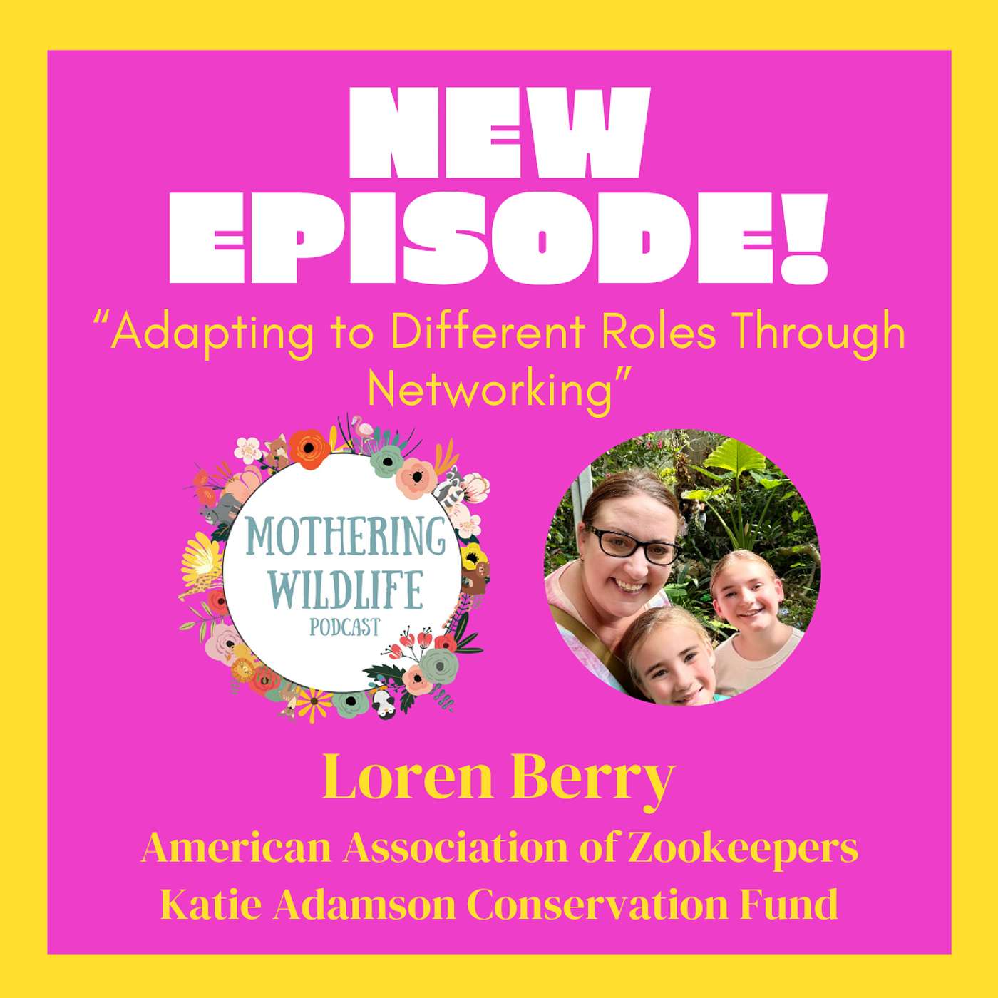 Adapting to Different Roles Through Networking with Loren Berry from the American Association of Zookeepers (AAZK) episode artwork