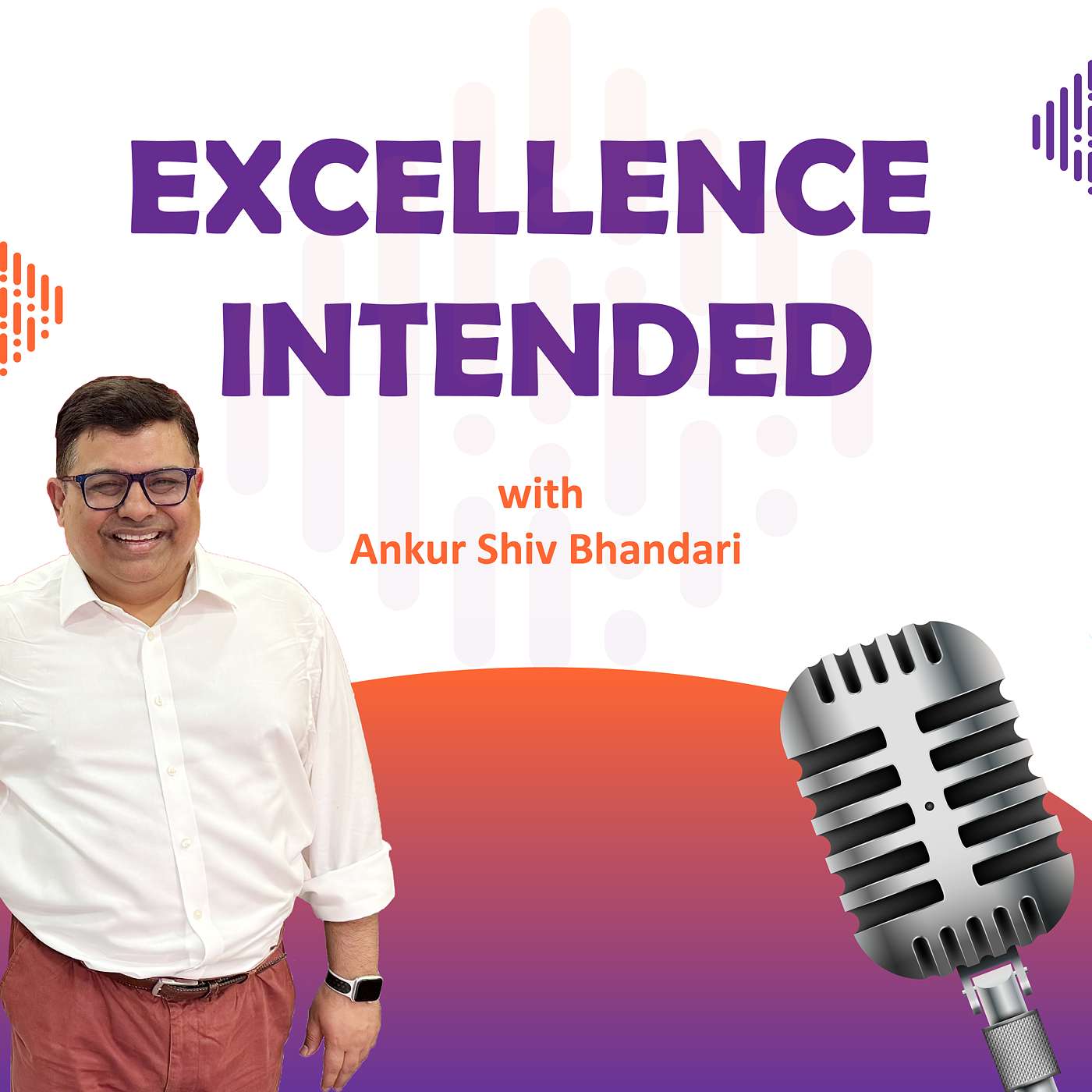 Excellence Intended with Ankur Shiv Bhandari