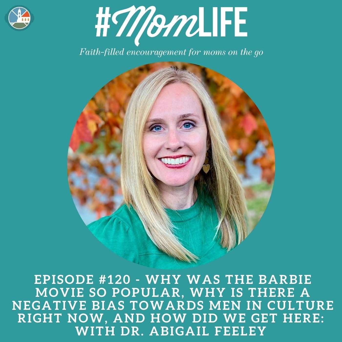 Why was the Barbie movie so popular, why is there a negative bias towards men in culture right now, and how did we get here: A conversation with Dr. Abigail Feeley on feminism, Christianity, & pop culture