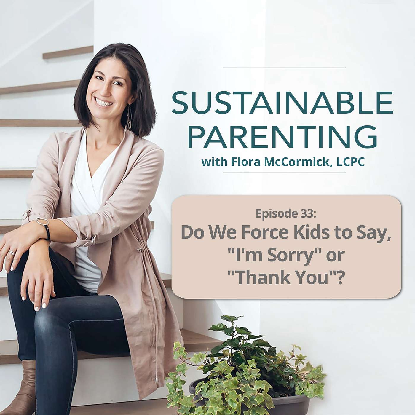 33. Does Forcing Kids to Say “Sorry” and “Thank You” Build Respect or Backfire? episode artwork