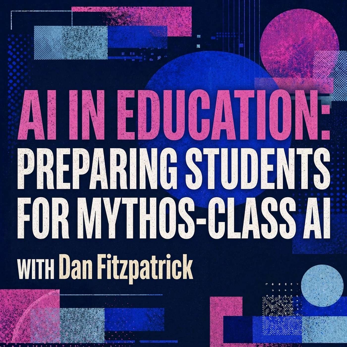 AI in Education: Preparing Students for Mythos-Class AI episode artwork