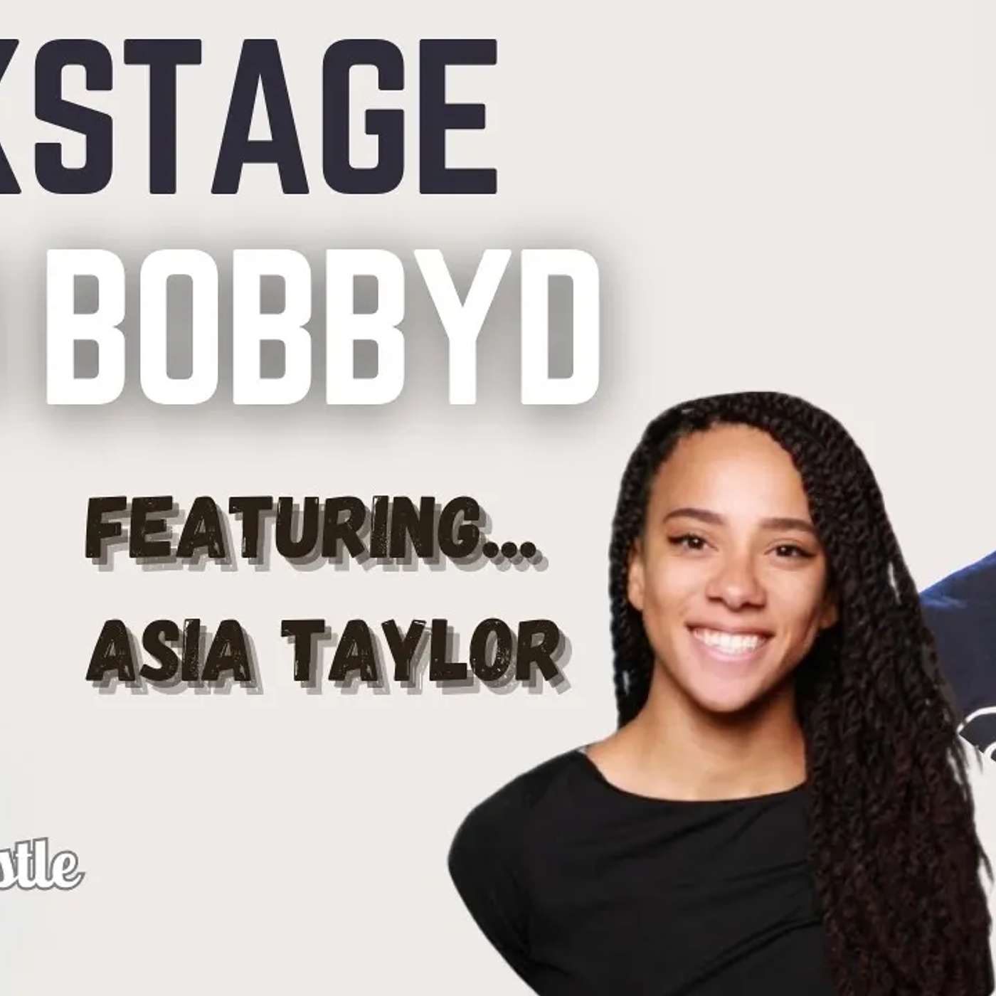 Backstage with BobbyD Featuring Asia Taylor