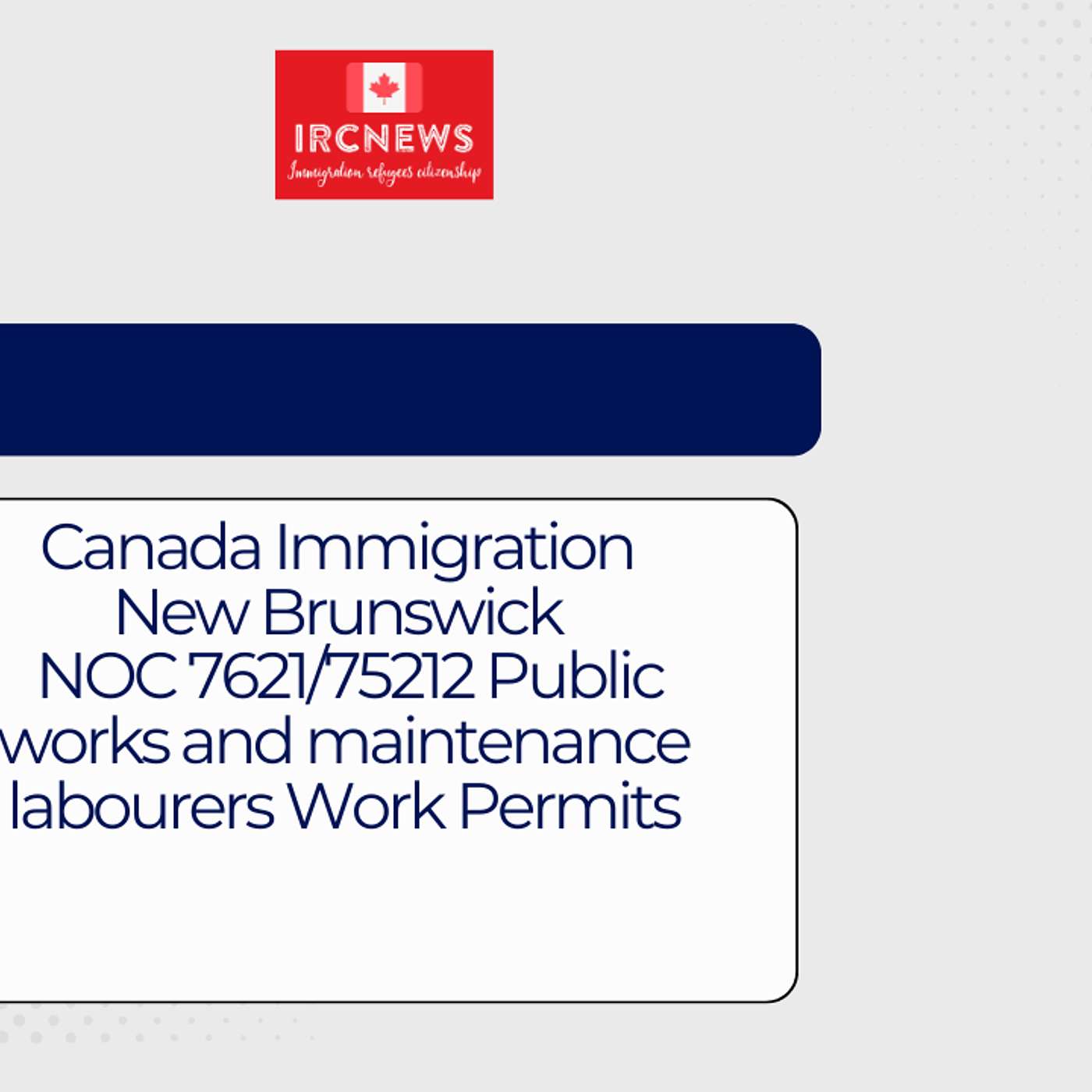 Canada Immigration New Brunswick NOC 7621/75212 Public works and maintenance labourers Work Permits episode artwork