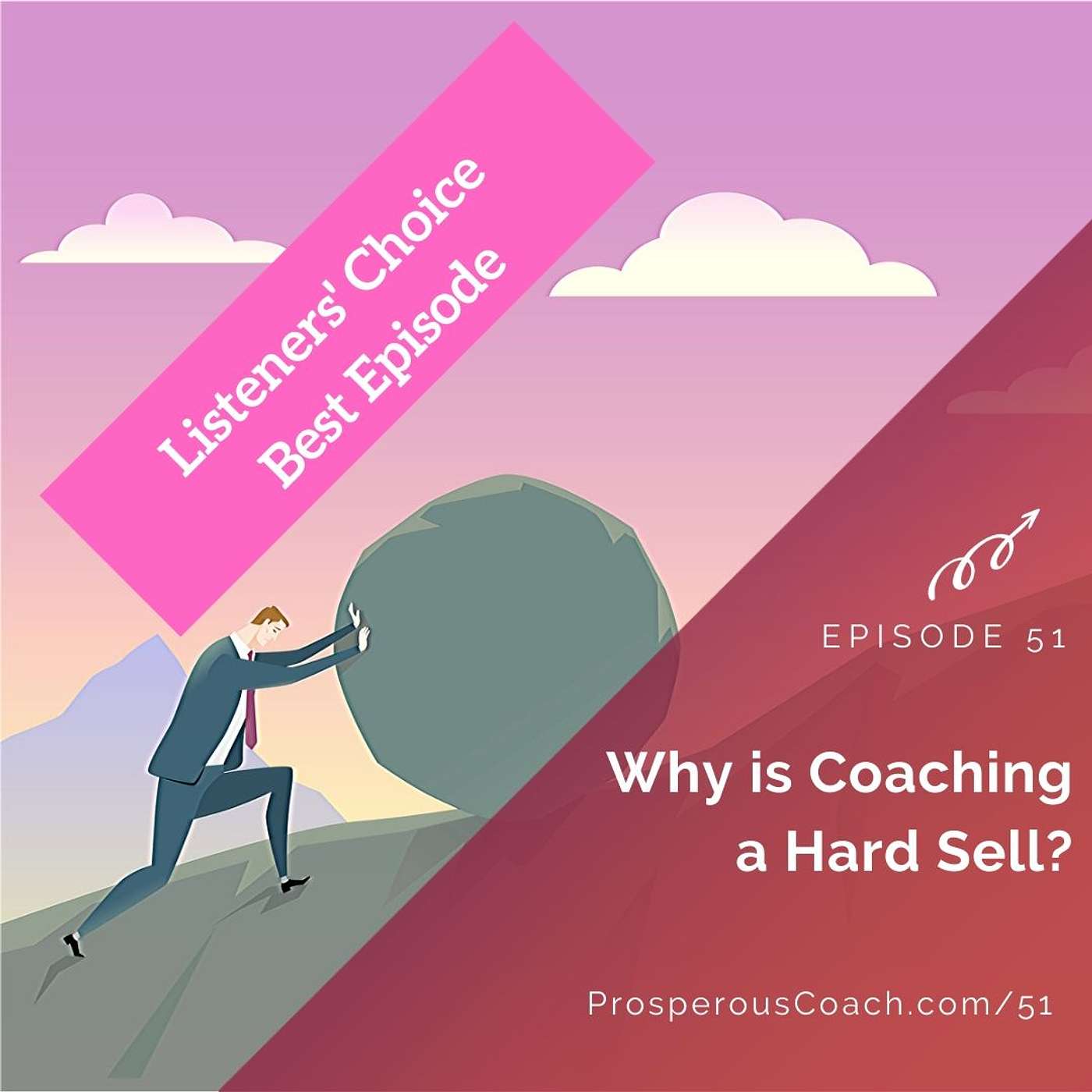 51: Why is Coaching a Hard Sell? - 2019 Listeners Choice #1