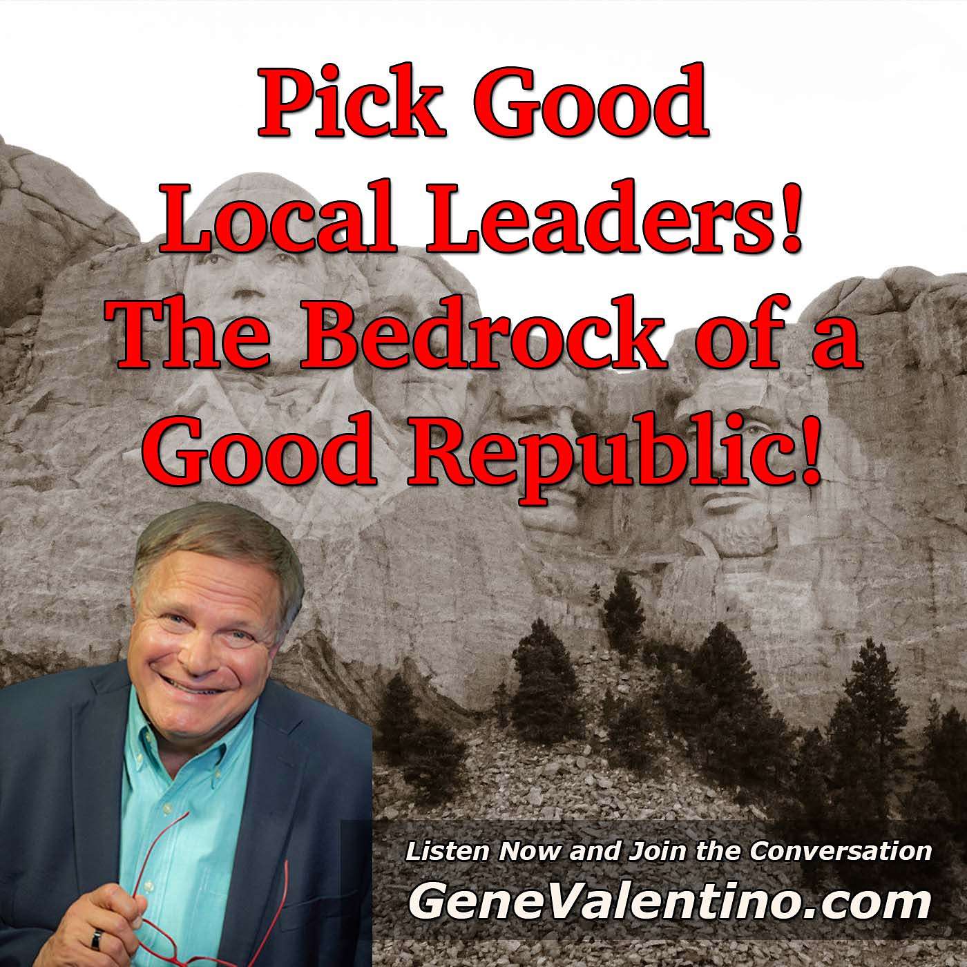 Pick Good Local Leaders! ~ The Bedrock of a Good Republic!