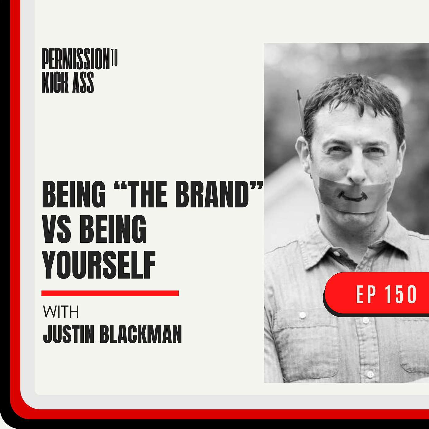 Justin Blackman: Being “The Brand” vs Being Yourself