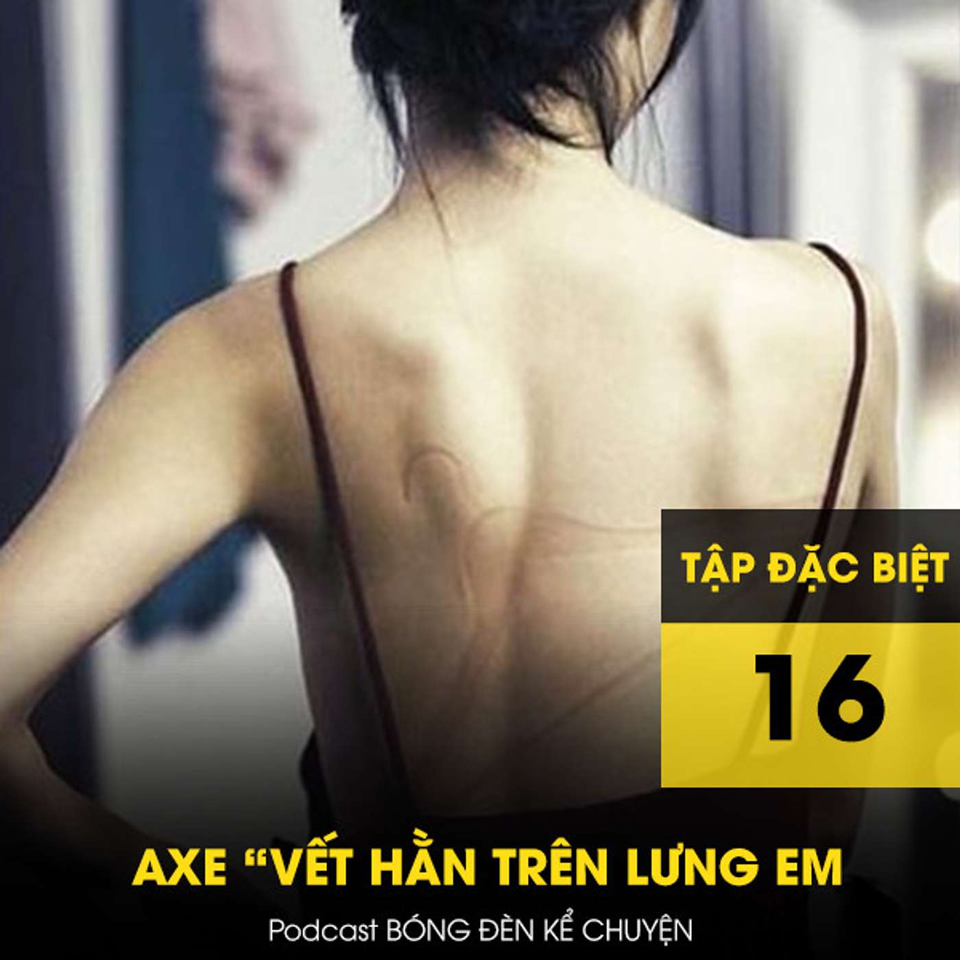 Podcast đặc biệt #16 -CASE AXE “VẾT HẰN TRÊN LƯNG EM” episode artwork