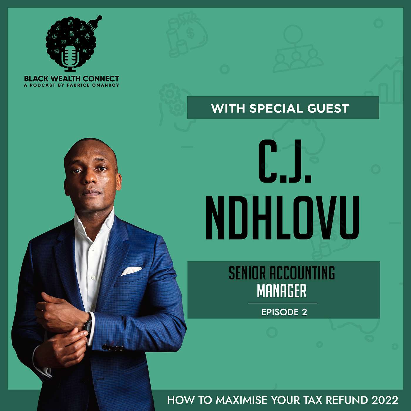 MAXIMISE YOUR TAX REFUND 2022! Black Wealth Connect Podcast Ep 2 With Special Guest C.J NDHLOVU MAXIMISE YOUR TAX REFUND 2022! Black Wealth Connect Podcast Ep 2 With Special Guest C.J NDHLOVU