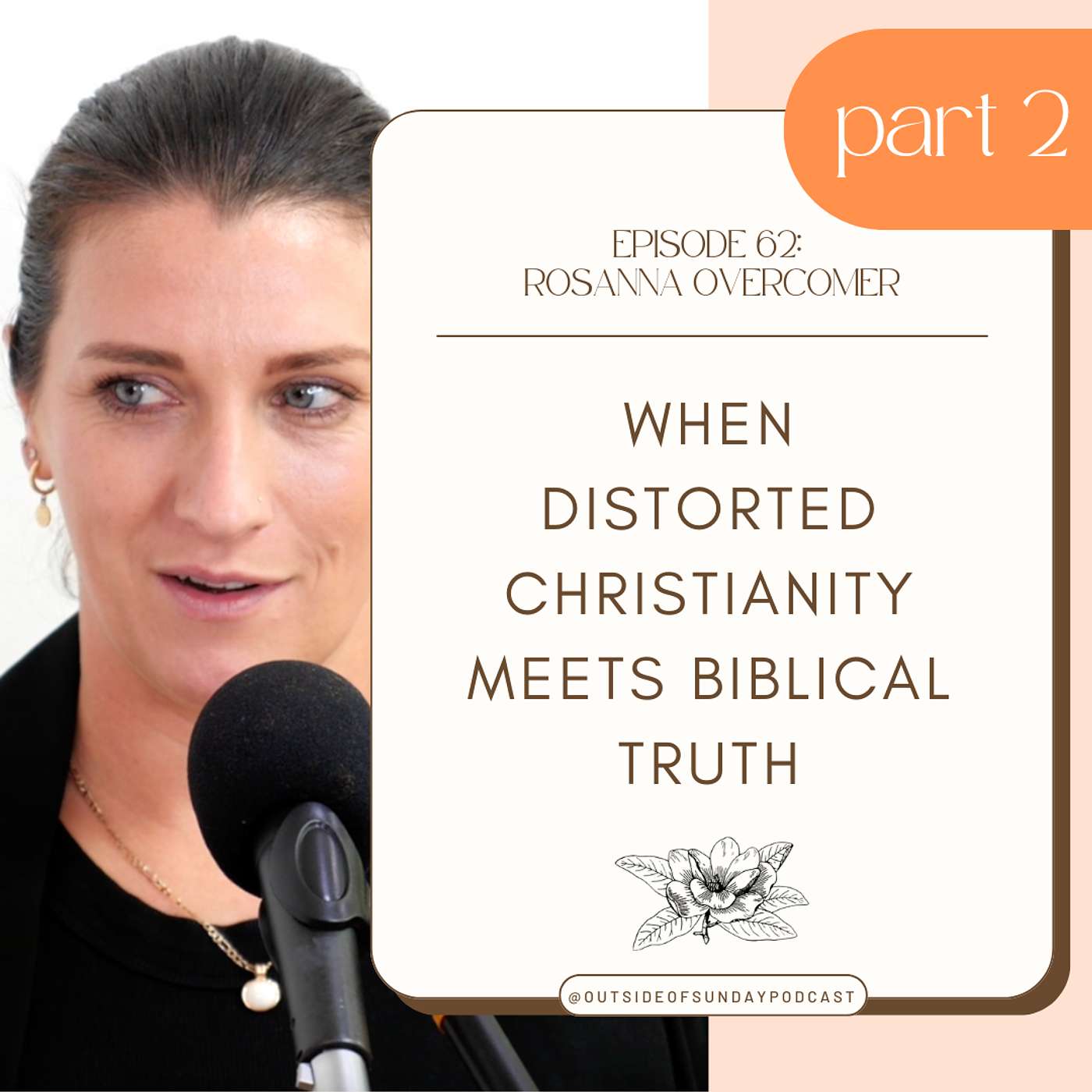 Episode 62 - Rosanna Overcomer, Part 2: When Distorted Christianity Meets Biblical Truth