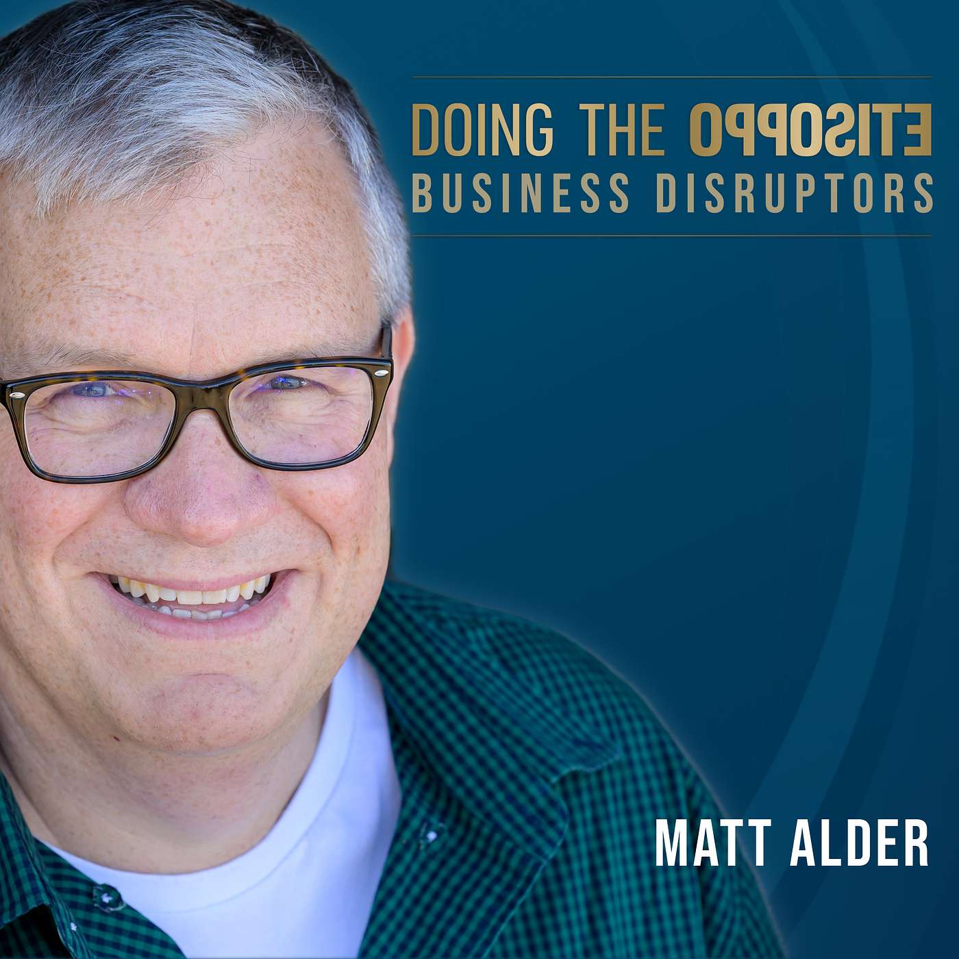 Doing the Opposite: Business Disruptors - Matt Alder – Levelling up your recruitment practices to benefit both the organisation and the candidates